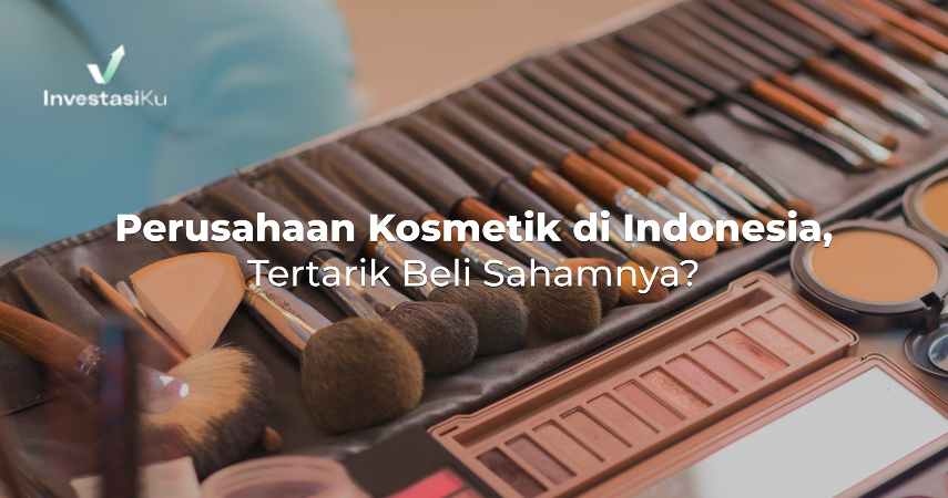 Perusahaan Kosmetik di Indonesia, Tertarik Beli Sahamnya?